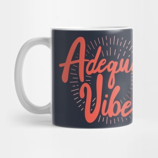 Adequate Vibes Mug